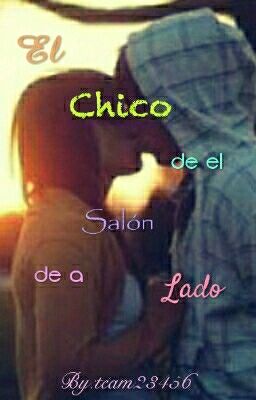 El Chico Del Salón De A Lado #wattys2016