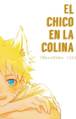 El chico en la colina [NaruSaku +16] [✓]