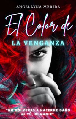 EL COLOR DE LA VENGANZA.  (Completa en Dreame, Buenovela, Manobook)