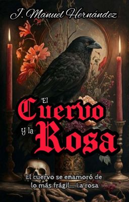 EL CUERVO Y LA ROSA ©