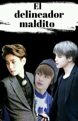 El delineador maldito|| Baekhyun•Jimin•Taehyung