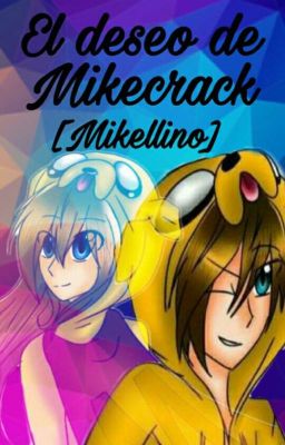 El deseo de Mikecrack [Mikellino]