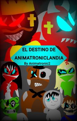 El destino de Animatroniclandia