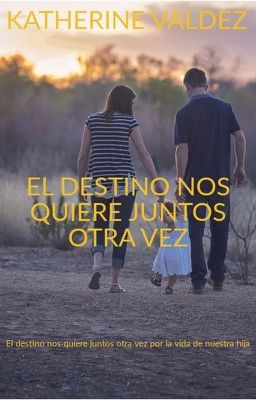 El Destino Nos Quiere Juntos Otra Vez (2da Temp. de Reencuentro)