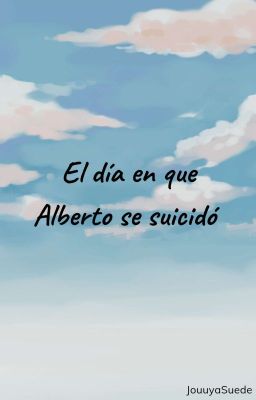 El día en que Alberto se suicidó