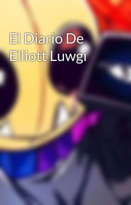 El Diario De Elliott Luwgi 