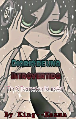 El diario de una introvertida  (Tn X Tomoko Kuroki)