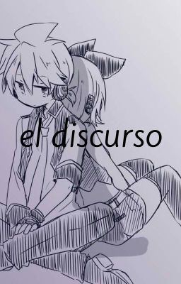 El Discurso RIN Y LEN KAGAMINE C A N C E L A D A