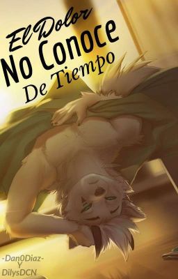 El Dolor no Conoce de Tiempo {furry\yaoi}