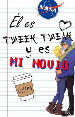 Él es Tweek Tweak, y es mi novio