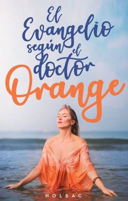 EL EVANGELIO SEGÚN EL DOCTOR ORANGE