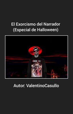 El Exorcismo Del Narrador(Especial de Halloween)