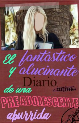 El fantástico y alucinante diario de una PREadolescente aburrida