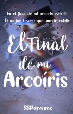 El final de mi arcoíris (Wattys 2022)