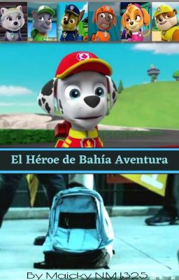 El héroe de Bahía Aventura [A Paw Patrol Fanfic]