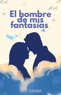 El hombre de mis Fantasías (Completa)