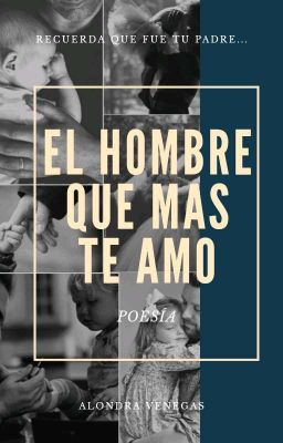 El hombre que más te amó. (Poesía)⭐