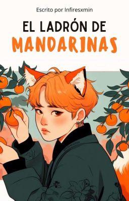 El Ladrón de Mandarinas🦊 ৎ୭ JimSu 『One Shot』