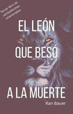 El león que besó a la muerte.