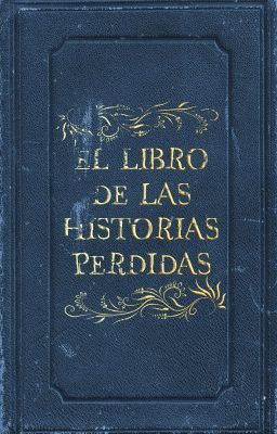 EL LIBRO DE LAS HISTORIAS PERDIDAS [ANTOLOGÍA]