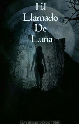 EL LLAMADO DE LUNA [TERMINADA]