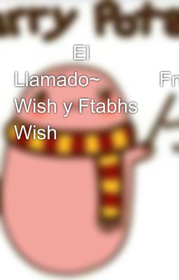 🍭🎇👿El Llamado~👿🎇🍭Fnafhs Wish y Ftabhs Wish