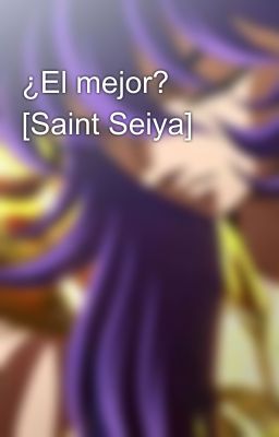 ¿El mejor? [Saint Seiya] 