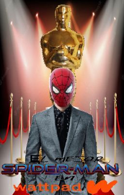 El mejor SPIDER-MAN en Wattpad (Nominación) (Oneshot)