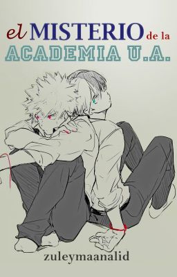 El Misterio de la Academia U.A. [TodoBaku] 《Boku No Hero Academia》