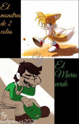 El monstruo de 2 colas y El Mario verde *Tails-Kitsune*