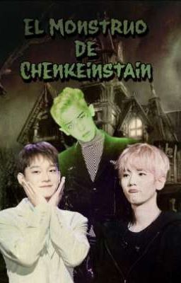 El monstruo de Chenkeinstain || Chanbaek