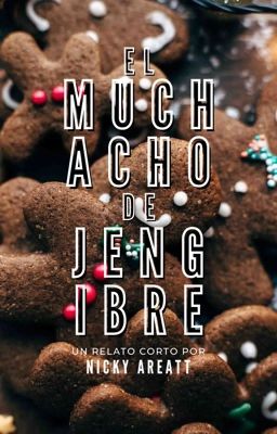 El muchacho de jengibre [Relato navideño] ✔️