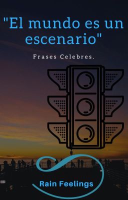 El mundo es un escenario (FrAseS cEleBrEs)