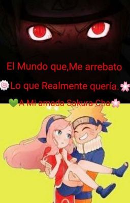  El Mundo que,🍥Me Arrebata Lo Que Realmente quería🌸-[Finalizada]