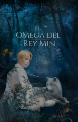 👑 El Omega del Rey Min 👑  ~ Yoonmin~ 👑 ||Omegaverse||