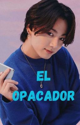 El Opacador (KookTae)