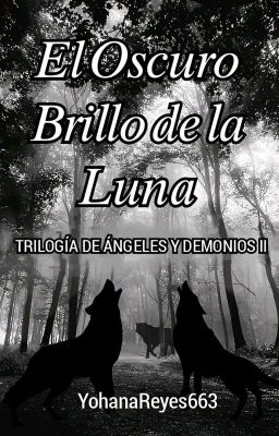 El Oscuro Brillo de la Luna. [TRILOGÍA DE ÁNGELES Y DEMONIOS] II