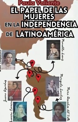 EL PAPEL DE LAS MUJERES EN LA INDEPENDENCIA LATINOAMÉRICA 