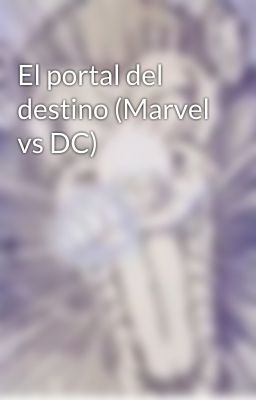 El portal del destino (Marvel vs DC)