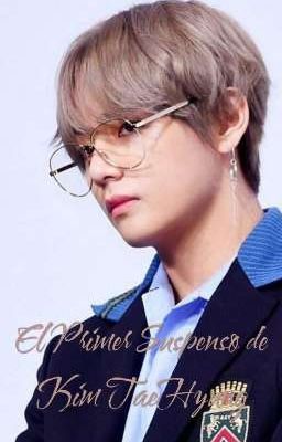 El Primer Suspenso de Kim TaeHyung