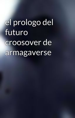 el prologo del futuro croosover de armagaverse