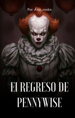 ❝ EL REGRESO DE PENNYWISE❞