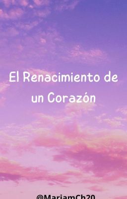 El Renacimiento de un Corazón 