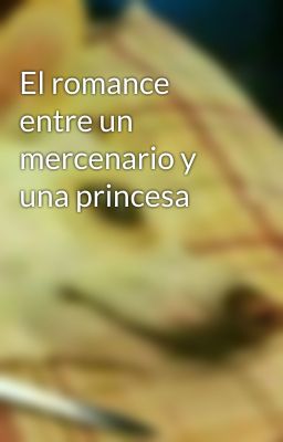 El romance entre un mercenario y una princesa