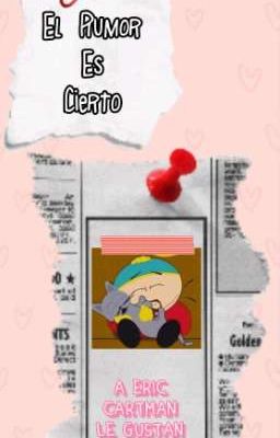 ~¡El Rumor Es Cierto!~ [Cartman x All]