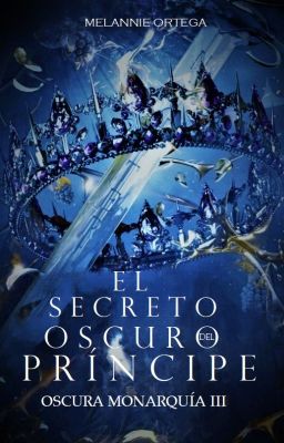 El secreto oscuro del príncipe © [Oscura Monarquía#3]