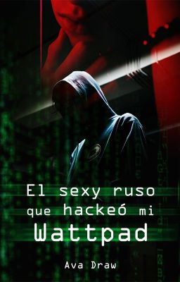 El sexy ruso que hackeó mi Wattpad EN PAUSA