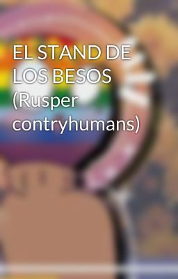 EL STAND DE LOS BESOS (Rusper contryhumans)