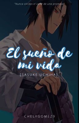 El Sueño De Mi Vida [Sasuke Uchiha] EDITANDO