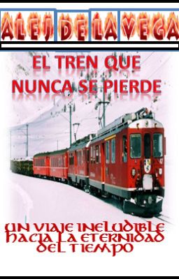 EL TREN QUE NUNCA SE PIERDE